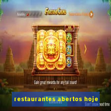 restaurantes abertos hoje